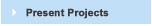 Present Projects